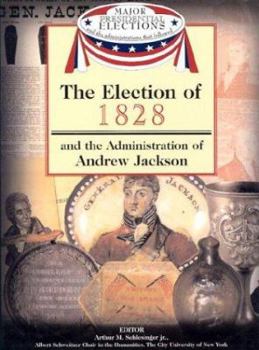 Library Binding The Election of 1828 and the Administration of Andrew Jackson Book