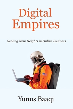 Paperback Digital Empires: Scaling New Heights in Online Business Book