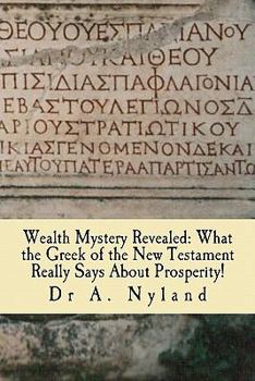 Paperback Wealth Mystery Revealed: What the Greek of the New Testament Really Says about Prosperity! Book