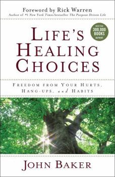 Life's Healing Choices: Freedom from Your Hurts, Hang-ups, and Habits