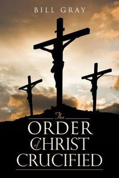 Paperback The Order of Christ Crucified Book
