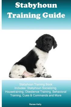 Paperback Stabyhoun Training Guide Stabyhoun Training Book Includes: Stabyhoun Socializing, Housetraining, Obedience Training, Behavioral Training, Cues & Comma Book