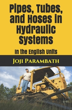 Paperback Pipes, Tubes, and Hoses in Hydraulic Systems: In the English Units Book