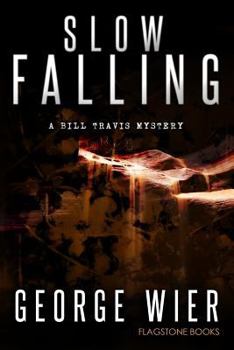 Slow Falling - Book #6 of the Bill Travis