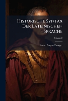 Paperback Historische Syntax Der Lateinischen Sprache; Volume 2 [German] Book