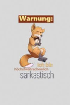Ich Bin Höchstwahrscheinlich Sarkastisch: Lustige Sprüche Notizbuch A5 Kariert Witzige Tiere Fuchs Sarkasmus Ironie Satire Für Schule Lehrer Studenten Beamte (German Edition)
