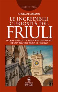 Paperback Le incredibili curiosità del Friuli Book
