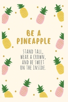Paperback Be a Pineapple: Stand Tall, Wear a Crown, and Be Sweet On The Inside Book