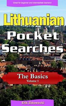 Paperback Lithuanian Pocket Searches - The Basics - Volume 1: A Set of Word Search Puzzles to Aid Your Language Learning [Lithuanian] Book