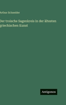 Hardcover Der troische Sagenkreis in der ältesten griechischen Kunst [German] Book