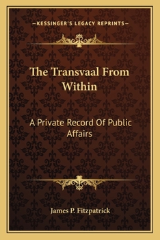 Paperback The Transvaal From Within: A Private Record Of Public Affairs Book