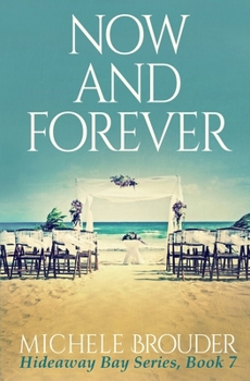 Now and Forever (Hideaway Bay) - Book #7 of the Hideaway Bay