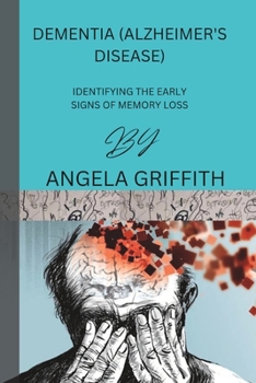 Paperback Dementia(Alzheimer's disease): Identifying The Early Signs of Memory Loss Book