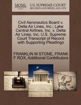 Paperback Civil Aeronautics Board V. Delta Air Lines, Inc.; Lake Central Airlines, Inc. V. Delta Air Lines, Inc. U.S. Supreme Court Transcript of Record with Su Book