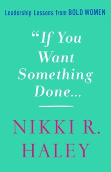 Hardcover If You Want Something Done: Leadership Lessons from Bold Women Book