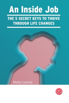 Paperback An Inside Job: The 5 Secret Keys to Thrive Through Life Changes Book