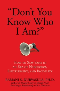 Hardcover Don't You Know Who I Am?: How to Stay Sane in an Era of Narcissism, Entitlement, and Incivility Book