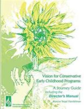 Paperback Vision for Conservative Early Childhood Programs: A Journey Guide Including the Director's Manual Book