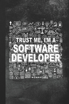 Paperback Trust Me, I'm A Software Developer: Blank Lined Notebook Journal Gift Book