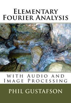 Paperback Elementary Fourier Analysis: With Audio and Image Processing Book