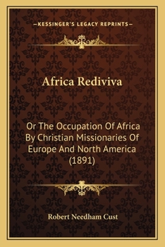 Paperback Africa Rediviva: Or The Occupation Of Africa By Christian Missionaries Of Europe And North America (1891) Book