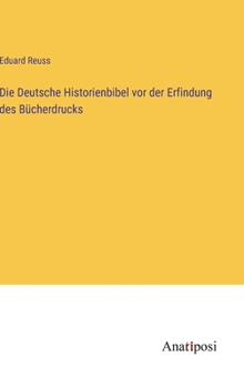 Hardcover Die Deutsche Historienbibel vor der Erfindung des Bücherdrucks [German] Book