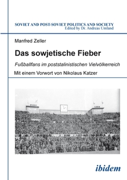 Paperback Das Sowjetische Fieber: Fußballfans Im Poststalinistischen Vielvölkerreich Book