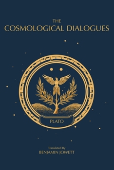Paperback The Cosmological Dialogues: The Late Dialogues of Plato Book