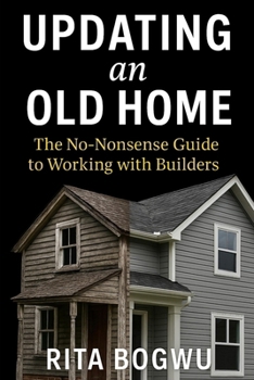 Paperback Updating an Old Home: The No-Nonsense Guide to Working with Builders Book