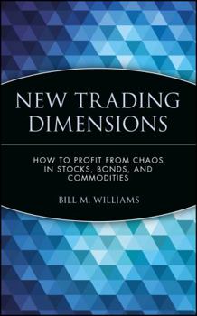 Hardcover New Trading Dimensions: How to Profit from Chaos in Stocks, Bonds, and Commodities Book