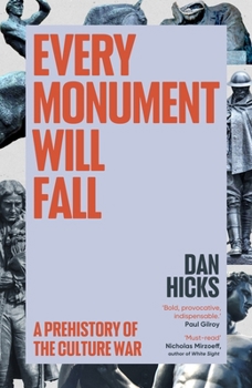 Paperback Every Monument Will Fall: A Prehistory of the Culture War Book