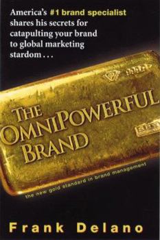 Hardcover The Omnipowerful Brand: America's No 1 Brand Specialist Shares His Secrets for Catapulting Your Brand to Marketing Stardom Book
