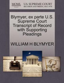 Paperback Blymyer, Ex Parte U.S. Supreme Court Transcript of Record with Supporting Pleadings Book