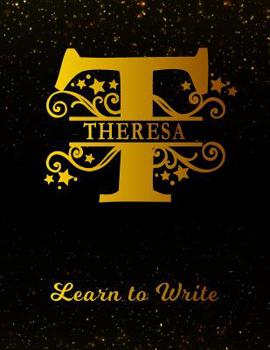 Paperback Theresa Learn to Write: Personalized Letter T First Name Handwriting Primary Composition Practice Paper Gold Glitter Effect Notebook Cover Das Book