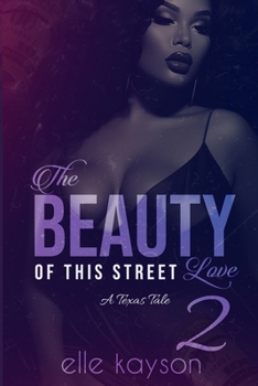 The Beauty of This Street Love 2: A Texas Tale - Book #2 of the Beauty of This Street Love