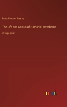 The Life and Genius of Nathaniel Hawthorne: in large print