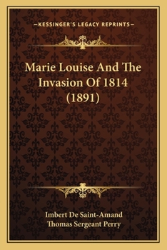 Paperback Marie Louise And The Invasion Of 1814 (1891) Book
