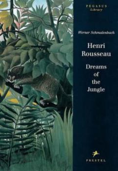 Henri Rousseau: Dreams of the Jungle (Pegasus Library Paperback)