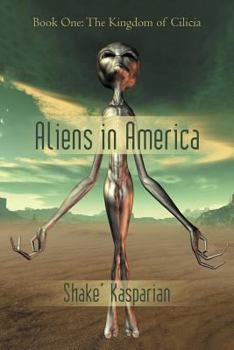 Aliens in America: Book One: The Kingdom of Cilicia