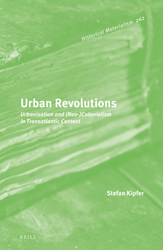 Hardcover Urban Revolutions: Urbanisation and (Neo-)Colonialism in Transatlantic Context Book