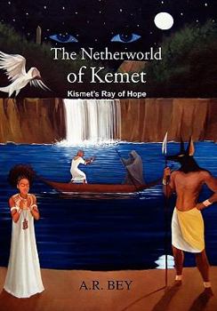 Paperback The Netherworld of Kemet: Kismet's Ray of Hope Book