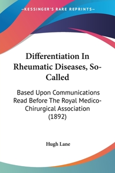 Paperback Differentiation In Rheumatic Diseases, So-Called: Based Upon Communications Read Before The Royal Medico-Chirurgical Association (1892) Book