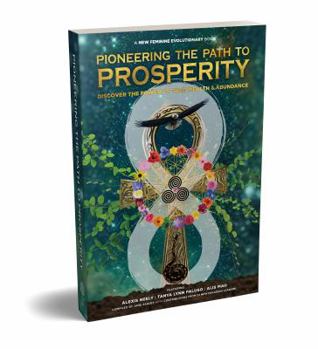 Paperback Pioneering the Path to Prosperity: Discover the Power of True Wealth and Abundance Book