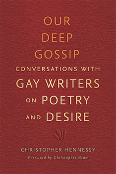 Paperback Our Deep Gossip: Conversations with Gay Writers on Poetry and Desire Book