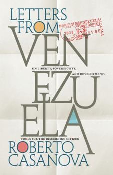 Paperback LETTERS FROM VENEZUELA: On liberty, sovereignty, and development— Tools for the discerning citizen Book