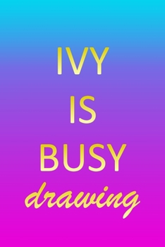 Ivy: Sketchbook - Blank Creative Sketching Pad - Sketch Book Paper - Im Very Busy Pink Purple Gold Personalized Custom Firs