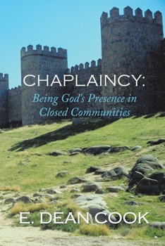 Paperback Chaplaincy: Being God's Presence in Closed Communities: A Free Methodist History 1935-2010 Book