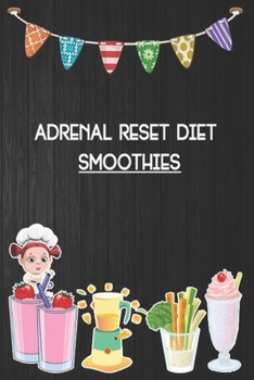 Paperback Adrenal Reset Diet Smoothies: Blank Ruled Professional Smoothie Recipe Organizer Journal Notebook to Write-In and Organize All Your Unique Recipes a Book