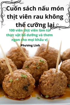 Paperback Cuốn sách nấu món thịt viên rau không thể cưỡng lại [Vietnamese] Book