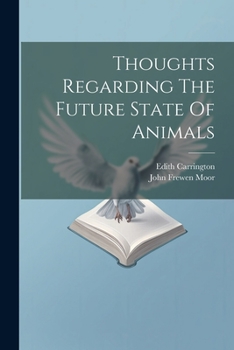 Paperback Thoughts Regarding The Future State Of Animals Book